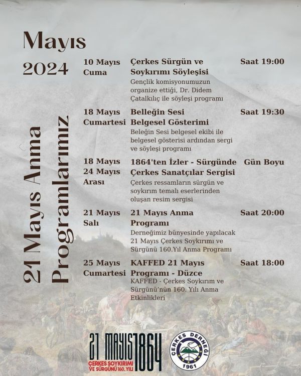 ANKARA ÇERKES DERNEĞI 21 MAYIS ÇERKES SOYKIRIMI VE SÜRGÜNÜ’NÜN 160. YILI ANMA ETKINLIKLERI TAKVIMI