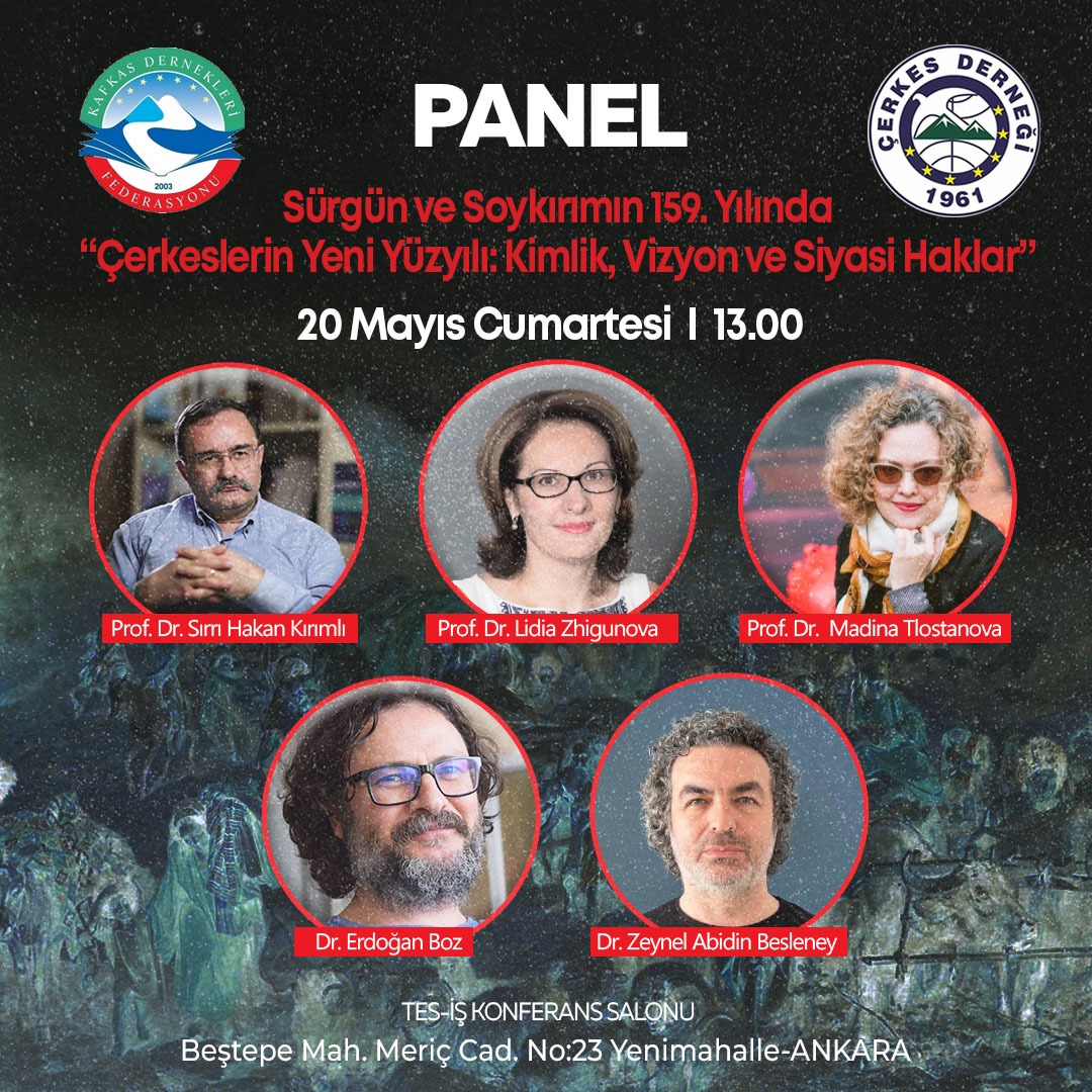 Panel: Sürgün ve Soykırımın 159. Yılında “Çerkeslerin Yeni Yüzyılı: Kimlik, Vizyon ve Siyasi Haklar”
